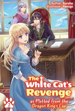 The White Cat's Revenge as Plotted from the Dragon King's Lap: Volume 2 (eBook, ePUB) - Kureha