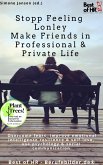 Stopp Feeling Lonley - Make Friends in Professional & Private Life (eBook, ePUB)