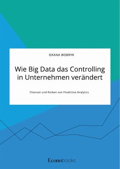 Wie Big Data das Controlling in Unternehmen verändert. Chancen und Risiken von Predictive Analytics (eBook, PDF)