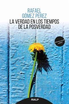 La verdad en los tiempos de la posverdad (eBook, ePUB) - Gómez Pérez, Rafael