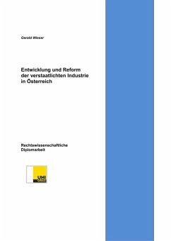 Entwicklung und Reform der verstaatlichten Industrie in Österreich (eBook, PDF) Entwicklung und Reform der verstaatlichten Industrie in Österreich (eBook, PDF)