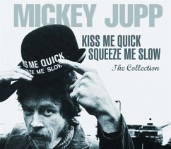 Kiss Me Quick Squeeze Me Slow - The Collection - Mickey Jupp