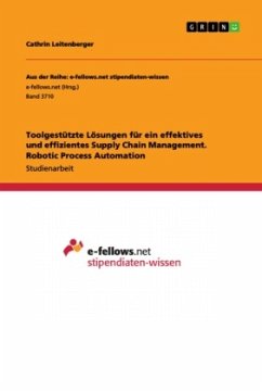 Toolgestützte Lösungen für ein effektives und effizientes Supply Chain Management. Robotic Process Automation - Leitenberger, Cathrin