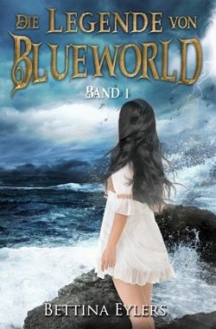 Die Legende von Blue World - Eylers, Bettina