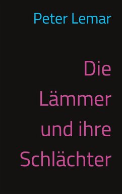 Die Lämmer und ihre Schlächter - Lemar, Peter