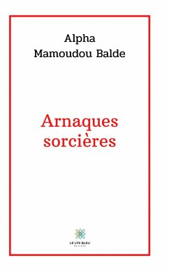 Arnaques sorcières (eBook, ePUB) - Mamoudou Balde, Alpha