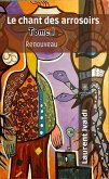 Le chant des arrosoirs - Tome I (eBook, ePUB)