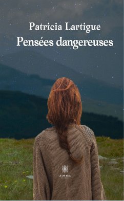 Pensées dangereuses (eBook, ePUB) - Lartigue, Patricia