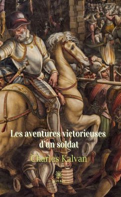 Les aventures victorieuses d'un soldat (eBook, ePUB) - Kalvan, Charles