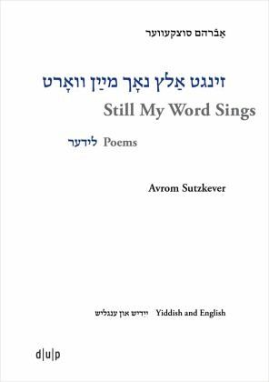 Avrom Sutzkever - Still My Word Sings Avrom Sutzkever - Still My Word Sings