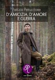 D'amicizia, d'amore e guerra (eBook, ePUB)