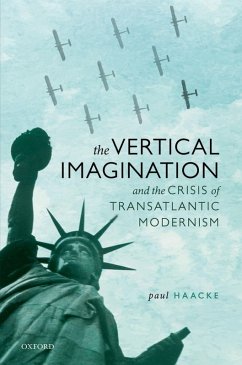 The Vertical Imagination and the Crisis of Transatlantic Modernism (eBook, PDF) - Haacke, Paul