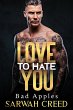 Love To Hate You (Bad Apples, #1)... - Bild 1