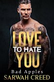 Love To Hate You (Bad Apples, #1) (eBook, ePUB)