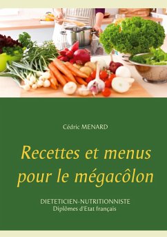 Recettes et menus pour le mégacôlon - Menard, Cédric