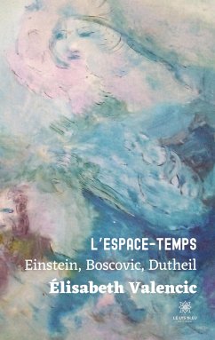 L'espace-temps: Einstein, Boscovic, Dutheil - Valencic, Élisabeth