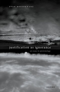 Justification as Ignorance (eBook, ePUB) - Rosenkranz, Sven