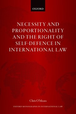 Necessity and Proportionality and the Right of Self-Defence in International Law (eBook, PDF) - O'Meara, Chris