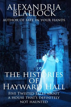 The Histories of Hayward Hall (eBook, ePUB) - Blaelock, Alexandria