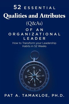 52 Essential Qualities and Attributes (Q & As) of an Organizational Leader - Tamakloe Ph. D., Pat A.