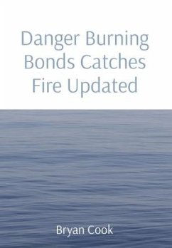 Danger Burning Bonds Catches Fire Updated - Cook, Bryan R