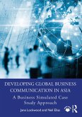 Developing Global Business Communication in Asia (eBook, ePUB) Developing Global Business Communication in Asia (eBook, ePUB)