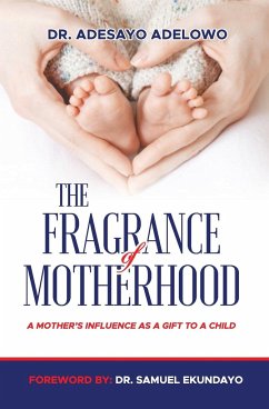 The Fragrance of Motherhood - Adelowo, Adesayo