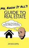 Mr. Know It All's Guide to Real Estate (eBook, ePUB)