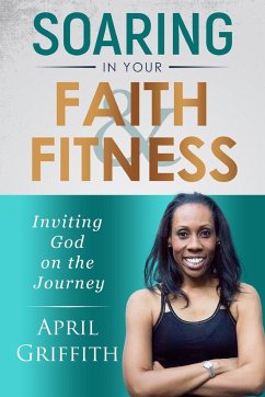 SOARING IN YOUR FAITH AND FITNESS - Griffith, April