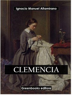 Clemencia (eBook, ePUB) - Manuel Altamirano, Ignacio