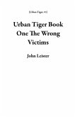 Urban Tiger Book One The Wrong Victims (eBook, ePUB)