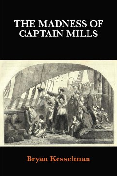 The Madness of Captain Mills (eBook, ePUB) - Kesselman, Bryan