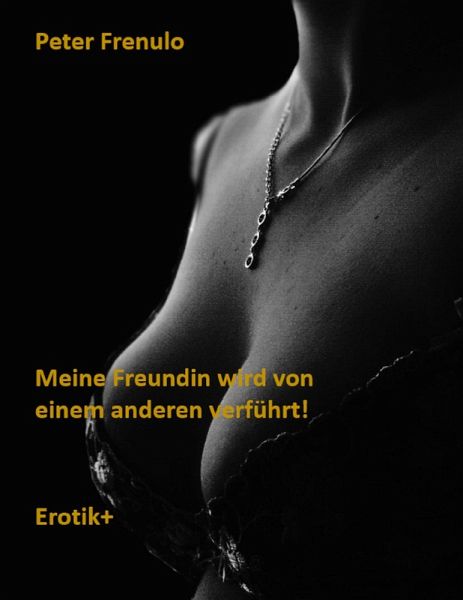 Meine Freundin wird von einem anderen verführt (eBook, ePUB)
