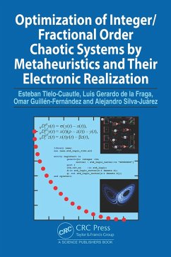 Optimization of Integer/Fractional Order Chaotic Systems by Metaheuristics and their Electronic Realization (eBook, ePUB) - Tlelo-Cuautle, Esteban; Gerardo de la Fraga, Luis; Guillén-Fernández, Omar; Silva-Juárez, Alejandro