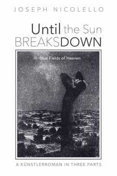 Until the Sun Breaks Down: A Künstlerroman in Three Parts (eBook, ePUB)
