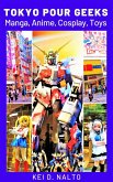 Tokyo Pour Geeks - Manga, Anime, Cosplay, Toys (eBook, ePUB)