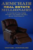 The Armchair Real Estate Millionaire: If You're Sitting There Anyway, You Might As Well Build Your Wealth (eBook, ePUB)