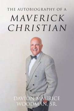 The Autobiography of a Maverick Christian - Woodman Sr., Davion Maurice