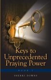 Keys to Unprecedented Praying Power (eBook, ePUB)