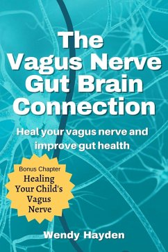 The Vagus Nerve Gut Brain Connection (eBook, ePUB) - Hayden, Wendy