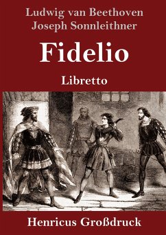 Fidelio (Großdruck) - Beethoven, Ludwig van; Sonnleithner, Joseph; Treitschke, Georg Friedrich; Breuning, Stephan von