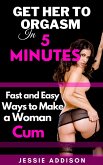 Get Her to Orgasm in 5 Minutes (eBook, ePUB)