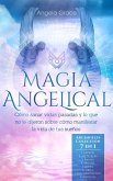 Magia Angelical: Cómo sanar vidas pasadas y lo que no te dijeron sobre cómo manifestar la vida de tus sueños - Arcángeles Colección 7 en 1 (eBook, ePUB)