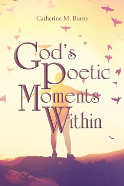 God's Poetic Moments Within - Burns, Catherine M.