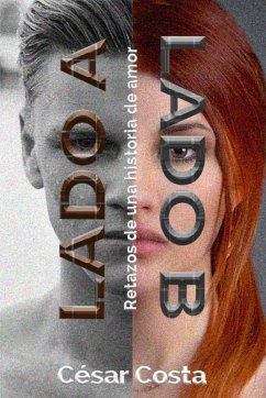 Cover Lado A y Lado B - Retazos de una historia de amor (eBook, ePUB)
