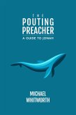 The Pouting Preacher: A Guide to Jonah (Guides to God's Word, #28) (eBook, ePUB) The Pouting Preacher: A Guide to Jonah (Guides to God's Word, #28) (eBook, ePUB)