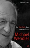 Die Wahrheit über meinen Sohn Michael Wendler (eBook, ePUB)