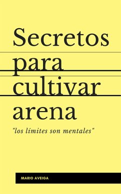 Secretos para cultivar arena (eBook, ePUB) - Aveiga, Mario