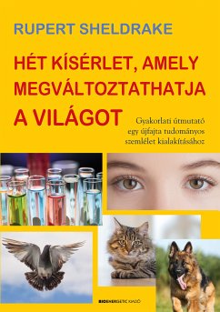 Hét kísérlet, amely megváltoztathatja a világot (eBook, ePUB) - Sheldrake, Rupert