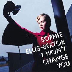 I Won'T Change You - Ellis-Bextor,Sophie